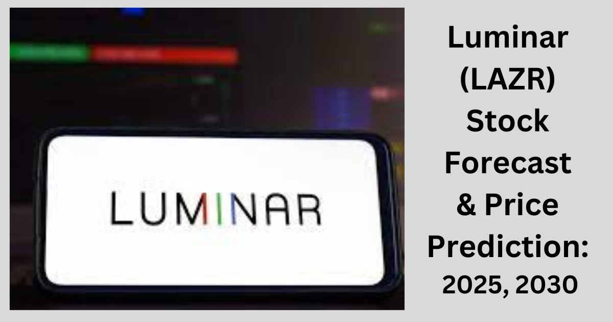 Luminar (LAZR) Stock Forecast & Price Prediction 2025, 2030