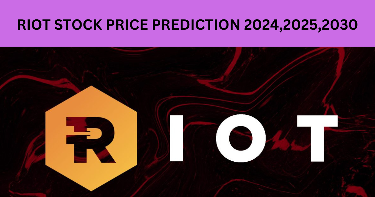 RIOT STOCK PRICE PREDICTION 2024,2025,2030