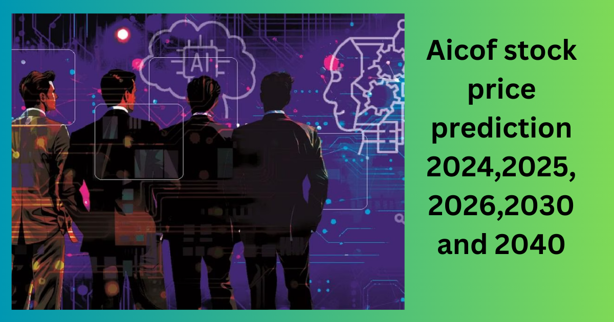 Aicof stock price prediction 2024,2025,2026,2030 and 2040